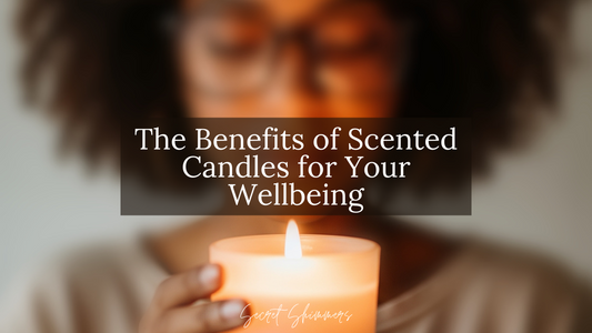 The Benefits of Scented Candles for Your Wellbeing